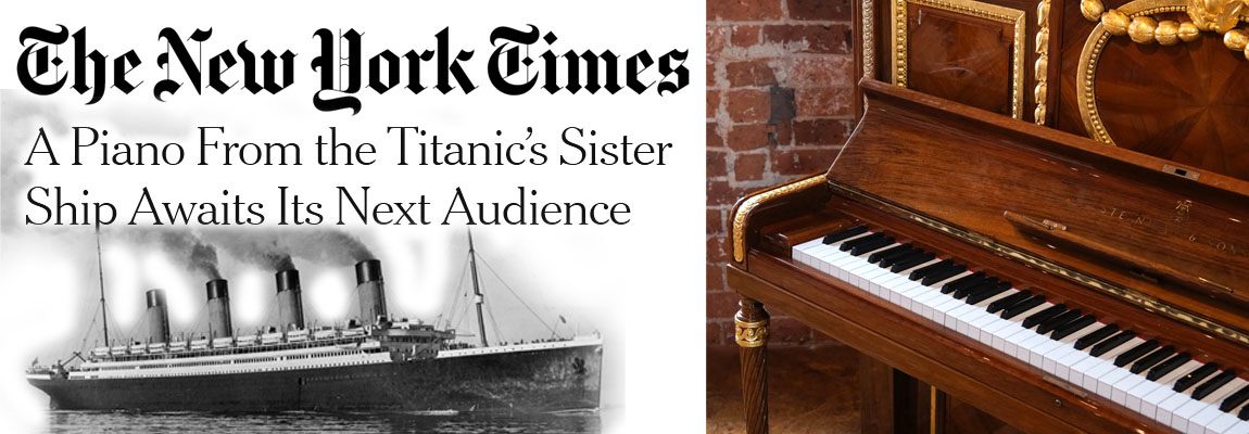 New York Times special spotlight on the RMS Olympic Steinway vertegrand piano and the efforts by a new nonprofit organization to ensure it remains in the public eye and an accessible historical artefact