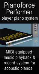 Pianoforce perfomer player piano system - MIDI equipped music playback and record system for acoustic pianos